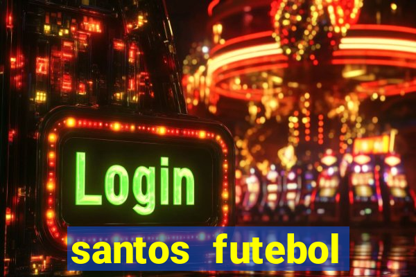 santos futebol clube peneiras